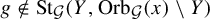 g not an element of upper S t Subscript script upper G Baseline left parenthesis upper Y comma upper O r b Subscript script upper G Baseline left parenthesis x right parenthesis minus upper Y right parenthesis