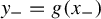 y Subscript minus Baseline equals g left parenthesis x Subscript minus Baseline right parenthesis