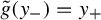 ModifyingAbove g With tilde left parenthesis y Subscript minus Baseline right parenthesis equals y Subscript plus