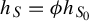 h Subscript upper S Baseline equals phi h Subscript upper S 0