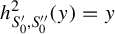 h Subscript upper S prime 0 comma upper S double prime 0 Superscript 2 Baseline left parenthesis y right parenthesis equals y