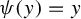 psi left parenthesis y right parenthesis equals y
