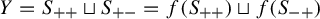 upper Y equals upper S Subscript plus plus Baseline square cup upper S Subscript plus minus Baseline equals f left parenthesis upper S Subscript plus plus Baseline right parenthesis square cup f left parenthesis upper S Subscript minus plus Baseline right parenthesis