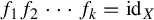 f 1 f 2 midline horizontal ellipsis f Subscript k Baseline equals id Subscript upper X Baseline