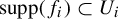 supp left parenthesis f Subscript i Baseline right parenthesis subset of upper U Subscript i