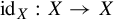 id Subscript upper X Baseline colon upper X right arrow upper X