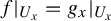f vertical bar Subscript upper U Sub Subscript x Subscript Baseline equals g Subscript x Baseline vertical bar Subscript upper U Sub Subscript x Subscript Baseline