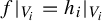 f vertical bar Subscript upper V Sub Subscript i Subscript Baseline equals h Subscript i Baseline vertical bar Subscript upper V Sub Subscript i Subscript Baseline