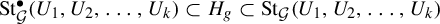upper S t Subscript script upper G Superscript bullet Baseline left parenthesis upper U 1 comma upper U 2 comma ellipsis comma upper U Subscript k Baseline right parenthesis subset of upper H Subscript g Baseline subset of upper S t Subscript script upper G Baseline left parenthesis upper U 1 comma upper U 2 comma ellipsis comma upper U Subscript k Baseline right parenthesis