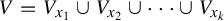 upper V equals upper V Subscript x 1 Baseline union upper V Subscript x 2 Baseline union midline horizontal ellipsis union upper V Subscript x Sub Subscript k