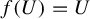 f left parenthesis upper U right parenthesis equals upper U