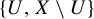 StartSet upper U comma upper X minus upper U EndSet