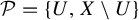 script upper P equals StartSet upper U comma upper X minus upper U EndSet