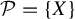 script upper P equals StartSet upper X EndSet