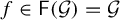 f element of sans serif upper F left parenthesis script upper G right parenthesis equals script upper G