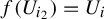 f left parenthesis upper U Subscript i 2 Baseline right parenthesis equals upper U Subscript i