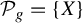 script upper P Subscript g Baseline equals StartSet upper X EndSet