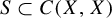 upper S subset of upper C left parenthesis upper X comma upper X right parenthesis