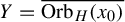 upper Y equals ModifyingAbove upper O r b Subscript upper H Baseline left parenthesis x 0 right parenthesis With quotation dash