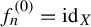f Subscript n Superscript left parenthesis 0 right parenthesis Baseline equals id Subscript upper X