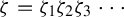 zeta equals zeta 1 zeta 2 zeta 3 midline horizontal ellipsis