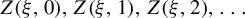 upper Z left parenthesis xi comma 0 right parenthesis comma upper Z left parenthesis xi comma 1 right parenthesis comma upper Z left parenthesis xi comma 2 right parenthesis comma ellipsis