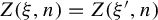upper Z left parenthesis xi comma n right parenthesis equals upper Z left parenthesis xi prime comma n right parenthesis