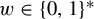 w element of left brace 0 comma 1 right brace Superscript asterisk