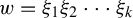 w equals xi 1 xi 2 midline horizontal ellipsis xi Subscript k Baseline
