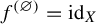 f Superscript left parenthesis empty set right parenthesis Baseline equals id Subscript upper X