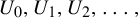upper U 0 comma upper U 1 comma upper U 2 comma ellipsis comma