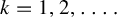 k equals 1 comma 2 comma ellipsis period