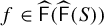 f element of ModifyingAbove sans serif upper F With caret left parenthesis ModifyingAbove sans serif upper F With caret left parenthesis upper S right parenthesis right parenthesis