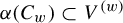 alpha left parenthesis upper C Subscript w Baseline right parenthesis subset of upper V Superscript left parenthesis w right parenthesis