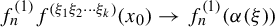 f Subscript n Superscript left parenthesis 1 right parenthesis Baseline f Superscript left parenthesis xi 1 xi 2 midline horizontal ellipsis xi Super Subscript k Superscript right parenthesis Baseline left parenthesis x 0 right parenthesis right arrow f Subscript n Superscript left parenthesis 1 right parenthesis Baseline left parenthesis alpha left parenthesis xi right parenthesis right parenthesis