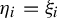 eta Subscript i Baseline equals xi Subscript i