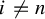 i not equals n