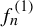 f Subscript n Superscript left parenthesis 1 right parenthesis