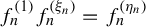 f Subscript n Superscript left parenthesis 1 right parenthesis Baseline f Subscript n Superscript left parenthesis xi Super Subscript n Superscript right parenthesis Baseline equals f Subscript n Superscript left parenthesis eta Super Subscript n Superscript right parenthesis