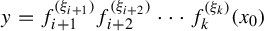 y equals f Subscript i plus 1 Superscript left parenthesis xi Super Subscript i plus 1 Superscript right parenthesis Baseline f Subscript i plus 2 Superscript left parenthesis xi Super Subscript i plus 2 Superscript right parenthesis Baseline midline horizontal ellipsis f Subscript k Superscript left parenthesis xi Super Subscript k Superscript right parenthesis Baseline left parenthesis x 0 right parenthesis