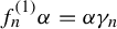 f Subscript n Superscript left parenthesis 1 right parenthesis Baseline alpha equals alpha gamma Subscript n