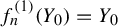 f Subscript n Superscript left parenthesis 1 right parenthesis Baseline left parenthesis upper Y 0 right parenthesis equals upper Y 0