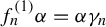 f Subscript n Superscript left parenthesis 1 right parenthesis Baseline alpha equals alpha gamma Subscript n