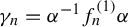 gamma Subscript n Baseline equals alpha Superscript negative 1 Baseline f Subscript n Superscript left parenthesis 1 right parenthesis Baseline alpha