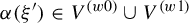 alpha left parenthesis xi Superscript prime Baseline right parenthesis element of upper V Superscript left parenthesis w Baseline 0 right parenthesis union upper V Superscript left parenthesis w Baseline 1 right parenthesis