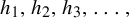 h 1 comma h 2 comma h 3 comma ellipsis comma