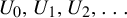 upper U 0 comma upper U 1 comma upper U 2 comma ellipsis