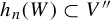 h Subscript n Baseline left parenthesis upper W right parenthesis subset of upper V quotation mark