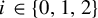 i element of StartSet 0 comma 1 comma 2 EndSet