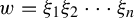 w equals xi 1 xi 2 midline horizontal ellipsis xi Subscript n Baseline